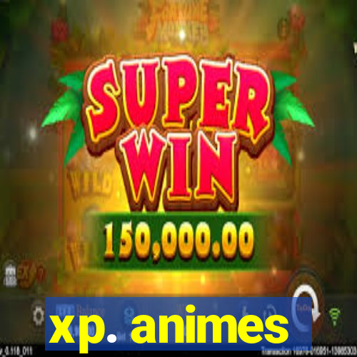 xp. animes